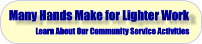 Many Hands Make for Lighter Work Learn About Our Community Service Activities